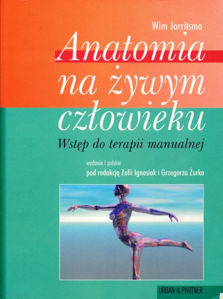 Jorritsma, Wim, Zofia Ignasiak, and Grzegorz Żurek. Anatomia na żywym człowieku : wstęp do terapii manualnej. Wrocław: Wydaw. Medyczne Urban & Partner, 2004.